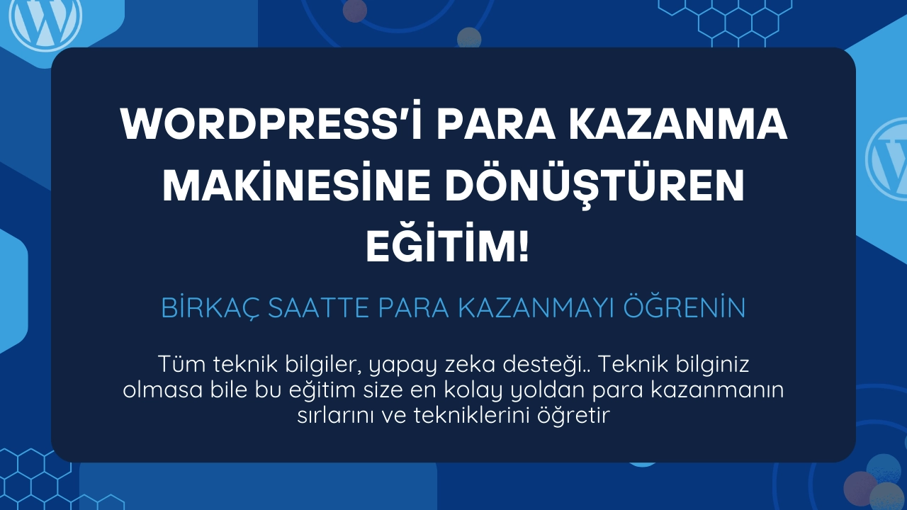 WordPress’i Para Makinesine Dönüştürün – 3 Saatte para kazanmayı öğrenin